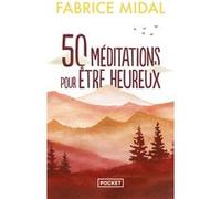 50 méditations pour être heureux Fabrice Midal (Auteur)