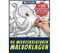50 Meereskreaturen-Malvorlagen - Malbuch für Kinder und Erwachsene: +50 erstaunliche Fakten über Meereskreaturen. Ausmalbuch für Jungen und Mädchen. Male und lerne mit Elsa - Tiere - Band 11