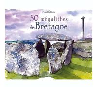 50 mégalithes de Bretagne-Pascal Guillerm
