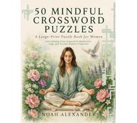 50 Mindful Crossword Puzzles: A Large-Print Puzzle Book for Women, with Calming Clues Inspired by Meditation, Yoga, and Ancient Wisdom Traditions
