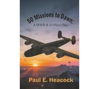 50 Missions to Dawn: A WWII B-24 Pilot's War