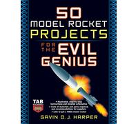 50 Model Rocket Projects for the Evil Genius