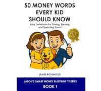 50 Money Words Every Kid Should Know: Easy Definitions for Saving, Earning, and Spending Smart
