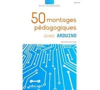50 montages pédagogiques avec Arduino - Alexis Dumont - Educagri - broché - Guide