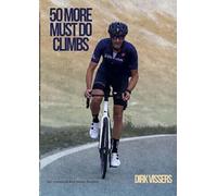 50 more must do Climbs: 50 must do beklimmingen per fiets in Europa