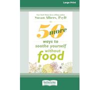 50 More Ways to Soothe Yourself Without Food (16pt Large Print Format)