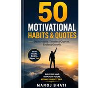 50 Motivational Habits & Quotes by Manoj Bhati: Small Changes That Lead to Big Results
