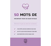 50 Mots de réconfort pour un cœur fatigué: Retrouver la paix au cœur des tourmentes