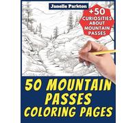 50 Mountain Passes Coloring Pages Book for Kids and Adults: +50 Amazing Facts about these Valley Crossings. Coloring Book for Children and Grown-Ups. ... Janelle - Nature and Activities - Vol. 72