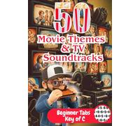 50 Movie Themes & TV Soundtracks: Easy Harmonica Tabs for Beginners - Key of C (Cinema Classics & Famous Melodies): Play the Most Iconic Songs from Hollywood & TV History - No Sheet Music Needed