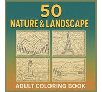 50 Nature & Landscape Stress Relief Adult Coloring Book: Relax, unwind, and let your creativity flow. This beautifully designed adult coloring book ... nature and landscape illustrations
