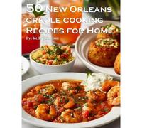 50 New Orleans Creole Cooking Recipes For Home