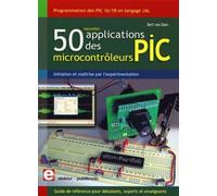 50 nouvelles applications des microcontrôleurs PIC Programmation des PIC 16/18 en langage JAL. Initiation et maîtrise par l'expérimentation. Guide de référence pour débutants, experts et enseignants.