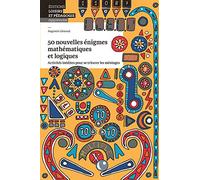 50 nouvelles énigmes mathématiques: Activités inédites pour se triturer les méninges