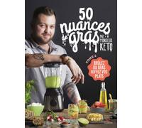 50 nuances de gras T2 Brûlez du gras, kiffez vos plats - Monsieur Keto - Thierry Souccar Eds - broché - Guide