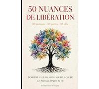 50 NUANCES DE LIBERATION: DEMEURE I - CRISES D'ANGOISSE ANXIETE - STRESS ET BURN-OUT - PHOBIES PANIQUE - PRISE DE PAROLE ET TRAC - PEUR DE L'ABANDON - ... JUGEMENT - CHARGE MENTALE - GESTION DU TEMPS