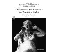 50 nuances de vieillissement Des clichés à la réalité - Océane Agli - Complicites Eds - broché - Essai
