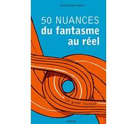 50 nuances du fantasme au réel: Le guide illustré
