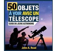 50 Objets à voir avec un télescope: Guide du jeune astronome
