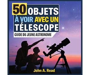 50 Objets à voir avec un télescope: Guide du jeune astronome