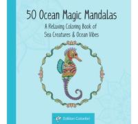 50 Ocean Magic Mandalas: A Relaxing Coloring Book of Sea Creatures & Ocean Vibes