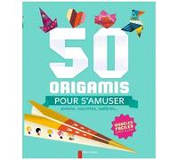 50 Origamis Pour S'amuser - Avions, Cocottes, Salières