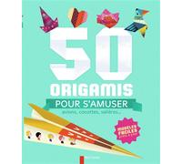 50 origamis pour s'amuser : Avions, cocottes, salières...