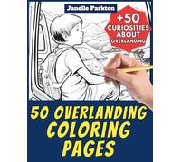 50 Overlanding Coloring Pages Book for Kids and Adults: +50 Interesting Facts about Overlanding. Coloring Book for Children and Grown-Ups. Color and ... Janelle - Nature and activities - Vol. 14