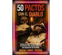 50 Pactos con el Diablo: Pactos de sangre, almas vendidas y las historias más oscuras sobre los que negociaron con el diablo