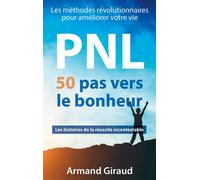 50 pas vers le bonheur Les méthodes révolutionnaires pour améliorer votre vie - Armand Giraud - Abp Publishing - broché - Essai