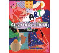 50 patternsAbstractColoring- Adult Coloring Book and More: Relax and discover the beauty of geometric and abstract patterns