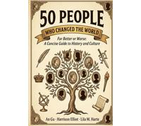 50 People Who Changed the World-For Better or Worse: A Concise Guide to History and Culture