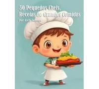 50 Pequeños Chefs, Recetas De Grandes Comidas Paperback Book By Kelly Johnson