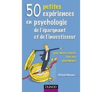 50 petites expériences en psychologie de l'épargnant et de l'investisseur: pour mieux réussir tous vos placements