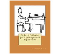 50 Pezzi Facilissimi Per Il Primo Periodo Di Pianoforte