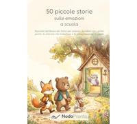 50 piccole storie sulle emozioni a scuola: Racconti da leggere ad alta voce per bambini di 4-8 anni sul primo giorno, gli amici, gli errori e il ... per parlarne e una cosa da provare domani