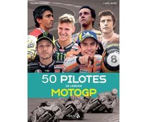 50 pilotes de légende - MotoGP Philippe Monneret (Auteur), Lionel Rosso (Auteur)