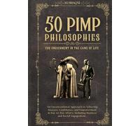 50 PIMP PHILOSOPHIES: FOR ENRICHMENT IN THE GAME OF LIFE