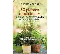 50 plantes médicinales à cultiver dans votre jardin ou sur votre balcon