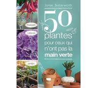 50 Plantes Pour Ceux Qui N'ont Pas La Main Verte