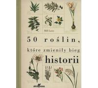 50 plantes qui ont changé le cours de l'histoire