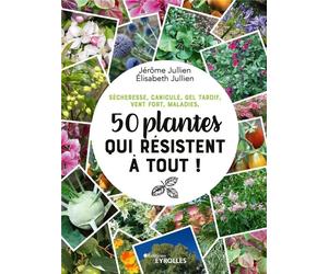 50 plantes qui résistent à tout !