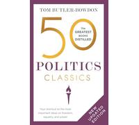 50 Politics Classics: Your shortcut to the most important ideas on freedom, equality, and power