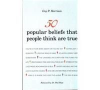 50 Popular Beliefs That People Think Are True by Guy P. Harrison Guy P Harrison (Auteur)