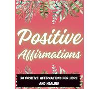 50 Positive Affirmations to Color: A Coloring Book for Self-love, Healing, and Identity
