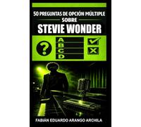 50 Preguntas de Opción Múltiple sobre Stevie Wonder:: Un desafío musical para fans que quieran explorar su historia, sus canciones, sus discos y la evolución de su carrera dentro del soul y el pop