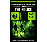 50 Preguntas de Opción Múltiple sobre The Police: Cinco tests de trivia musical acerca de la historia discográfica del grupo de Sting, a través de sus álbumes más memorables y sus mejores canciones