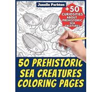 50 Prehistoric Sea Creatures Coloring Pages for Kids and Adults: +50 Curiosities about Ancient Ocean Animals. Coloring Book for Children and for All ... and Learn with Janelle - Animals - Vol. 373