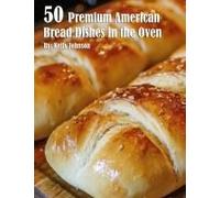50 Premium American Bread Dishes In The Oven Paperback Book By Kelly Johnson
