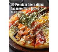 50 Premium International Japanese Pizza Dishes Paperback Book By Kelly Johnson